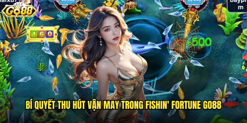 Bí quyết thu hút vận may trong Fishin' Fortune go88