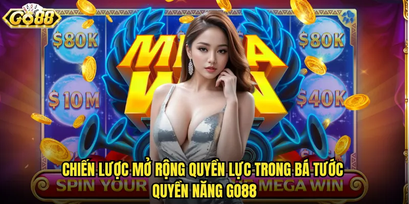 Bá tước quyền năng go88 trở thành lãnh chủ với uy quyền tối cao 3 Chiến lược mở rộng quyền lực trong Bá tước quyền năng go88