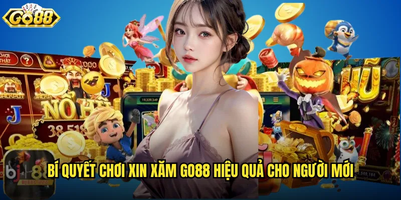 Bí quyết chơi xin xăm go88 hiệu quả cho người mới