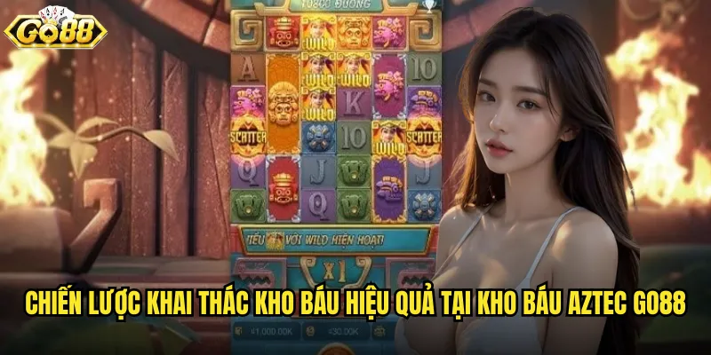 Kho báu Aztec go88 khám phá nền văn minh cổ đại bí ẩn 3 Chiến lược khai thác kho báu hiệu quả tại Kho báu Aztec go88