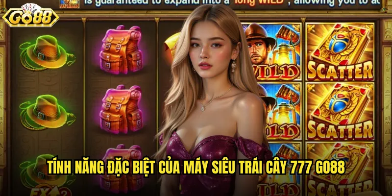 Máy siêu trái cây 777 go88 slot game kinh điển với jackpot khủng 2 Tính năng đặc biệt của Máy siêu trái cây 777 go88
