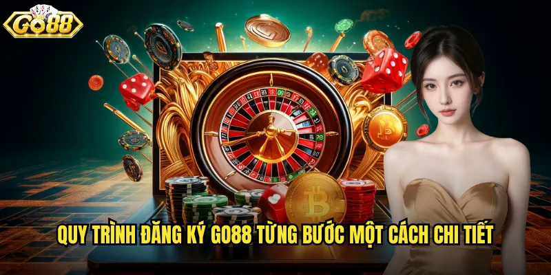 Quy trình đăng ký go88 từng bước một cách chi tiết