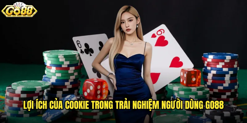 Lợi ích của cookie trong trải nghiệm người dùng go88